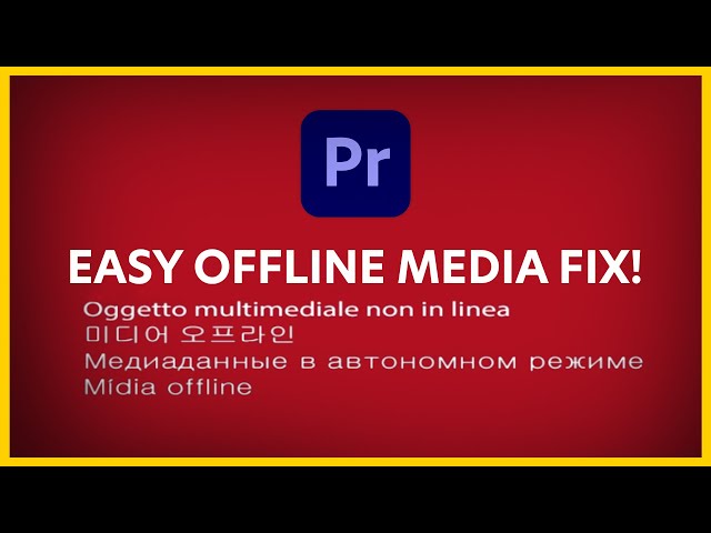 How to Fix the Offline Media Error in Adobe Premiere Pro