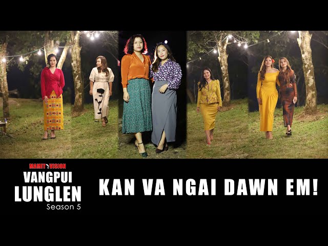 KAN VA NGAI DAWN EM | VANGPUI LUNGLEN SEASON 5 (HAW RUNPUI)