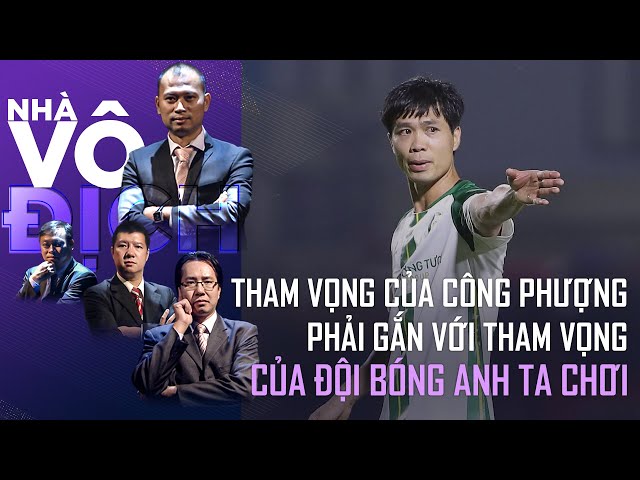 BLV Anh Ngọc: Tham vọng của Công Phượng phải "kết hôn" với đội bóng mà anh ta đăng ký