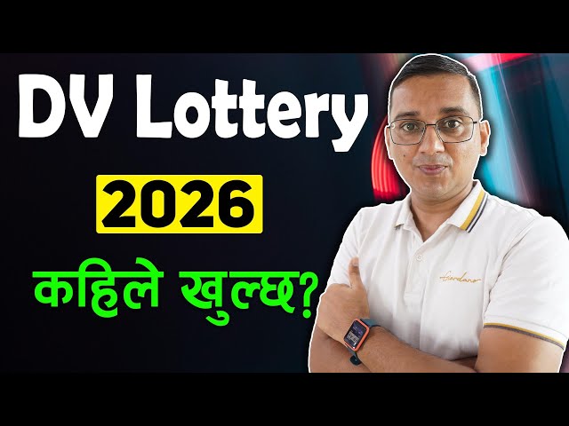 DV Lottery 2026 Kahile Khulcha? DV Lottery 2026 Update