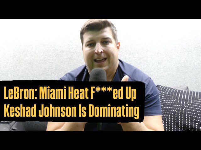 Miami Heat Mocked By LeBron For Passing On Dalton Knecht | Keshad Johnson Lighting Up G-League