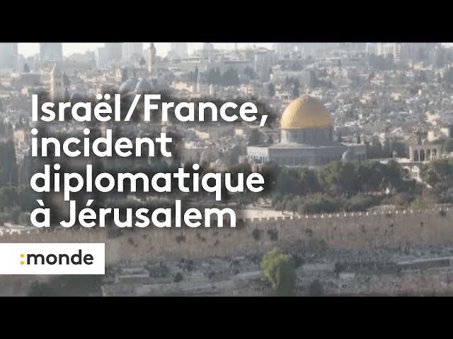 Israël/France, incident diplomatique à Jérusalem