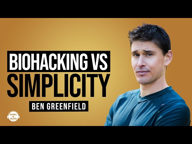 Ben Greenfield on Biohacking vs. Simplicity: The Future of Longevity for Body, Mind and Spirit