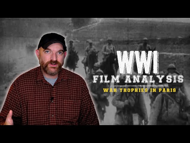 War Trophies in Paris | A WWI Film Analysis