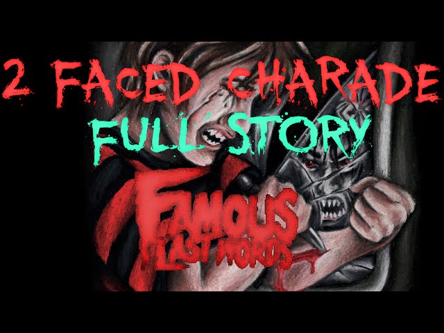 Famous Last Words "2 Faced Charade" FULL STORY|CreepyPasta