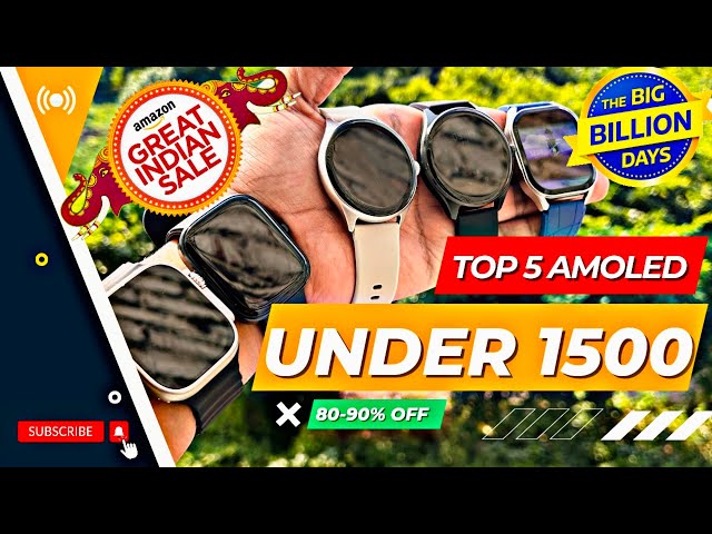 Top 5 Amoled Display Smartwatches • Big billion days • Under 1500 smartwatch • Amoled Smartwatch