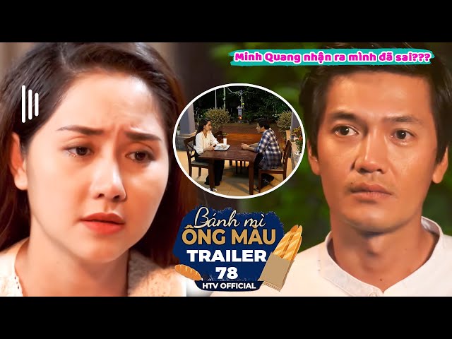 Bánh Mì Ông Màu Phần 1 | Trailer Tập 78: Minh Quang có đủ sáng suốt để nhận ra mình đã sai?