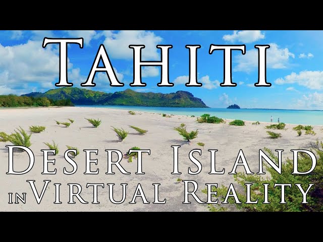 Tahiti in VR - Desert Island Escape in Virtual Reality! Raivavae, Austral Islands in 5.7K 360º