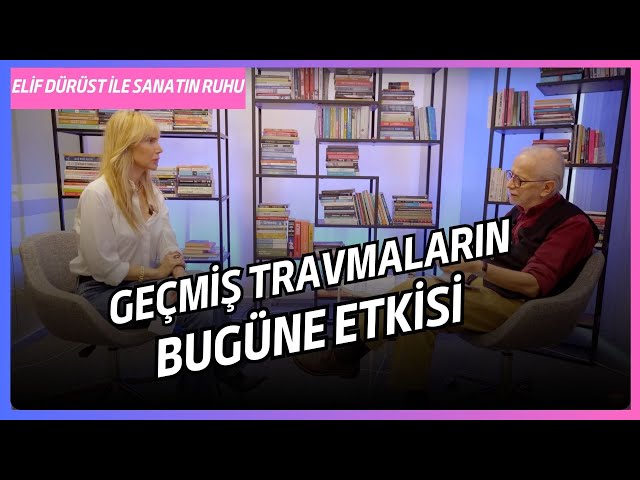 GEÇMİŞ TRAVMALAR, BUGÜNÜ NASIL ETKİLİYOR?