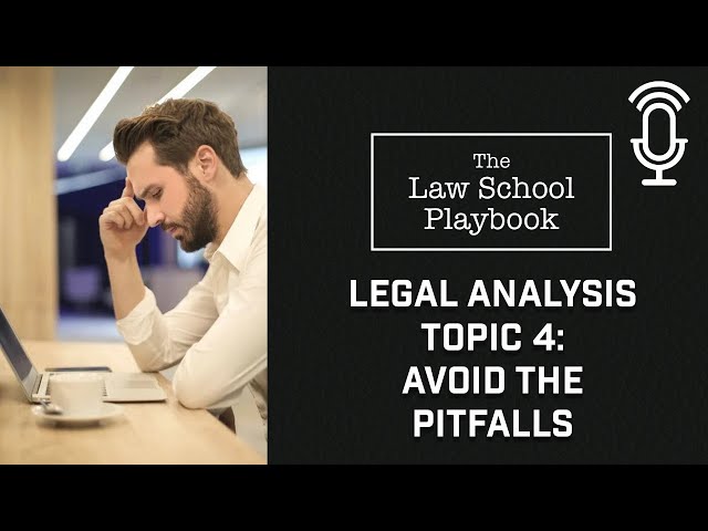 Legal Analysis: Topic 4 - Avoid the Pitfalls