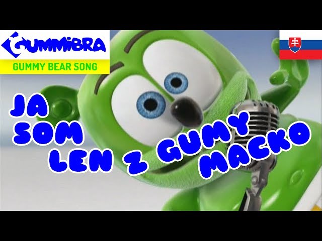 Ja Som Len Z Gumy Macko ~ Gummy Bear Slovak Song ~ Versão Eslovaca