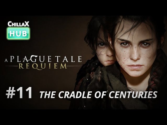 11 · The Cradle of Centuries · A Plague Tale: Requiem (2022) · 60FPS/HDR