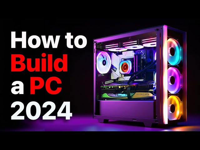 How to Build a PC, the last guide you’ll ever need! (2024 Update)