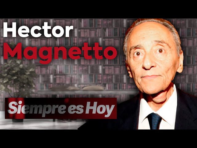 Así es el IMPERIO MEDIÁTICO de HECTOR MAGNETTO | SIEMPRE ES HOY