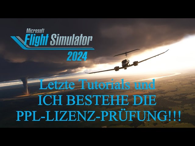 MS Flight Simulator 2024 | # 02: Letzte Tutorials und ICH BESTEHE DIE PPL-LIZENZ-PRÜFUNG!!!