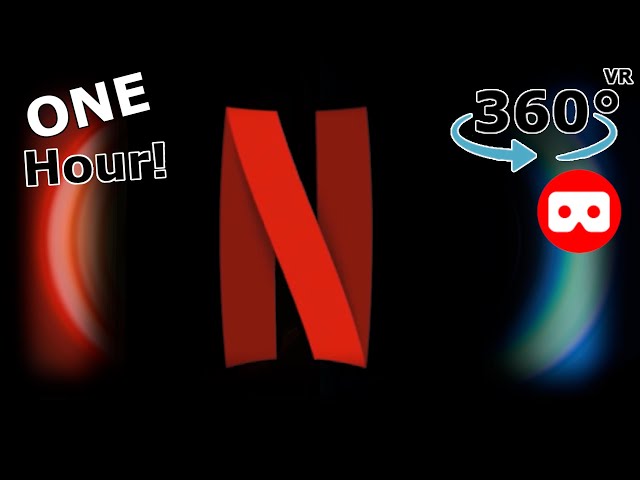 Netflix Intro 1 Hour - VR 360°