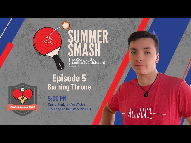 Summer Smash Episode 5- Burning Throne