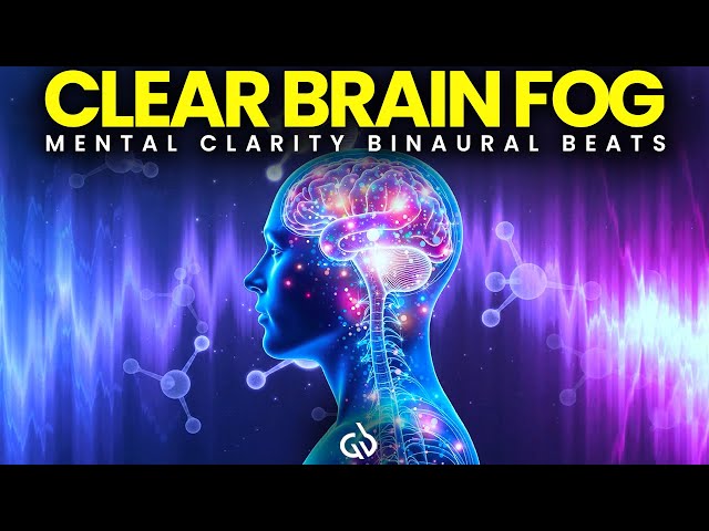 Mental Clarity Binaural Beats: Eliminate Brain Fog with Powerful Frequencies, 40 Hz Binaural Beats