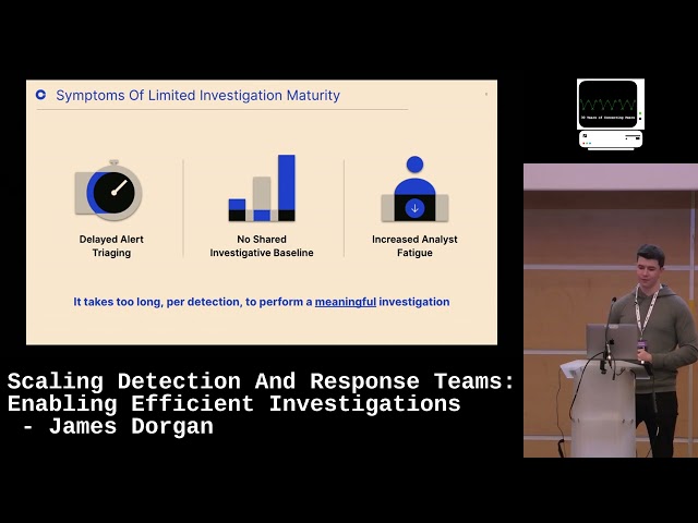 Scaling Detection And Response Teams: Enabling Efficient Investigations - James Dorgan