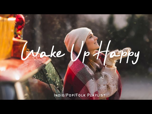 Wake Up Happy 🌞 Chill morning songs playlist | Best Indie/Pop/Folk/Acoustic Playlist