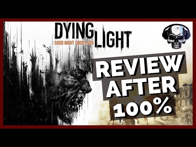 Dying Light - Review After 100%