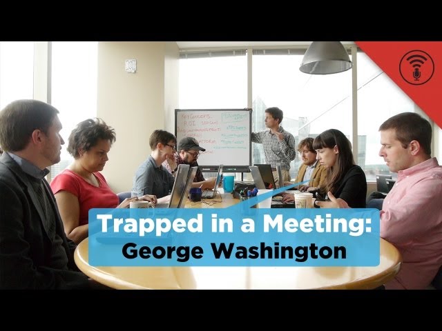 George Washington | Trapped in a Meeting #6