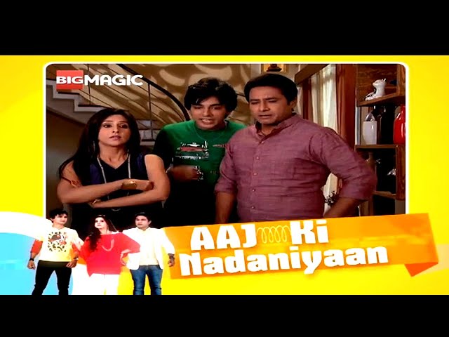 EP - Aaj Ki Nadaniyaan - Indian Hindi TV Show - Big Magic