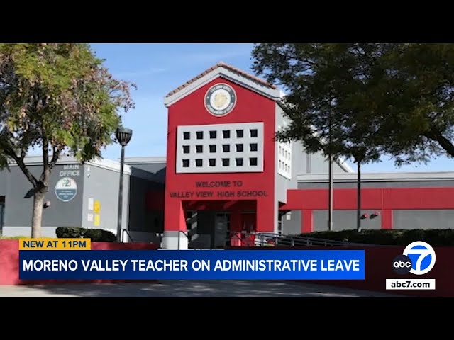 Moreno Valley teacher on administrative leave after anti-Trump remarks