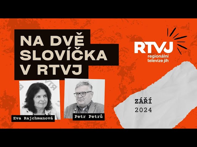 Na dvě slovíčka v RTVJ – Eva Rajchmanová - Petr Petrů - září 2024