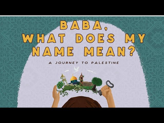 “Baba, What Does My Name Mean?: A Journey To Palestine”- Storytime With Ms. Giraffe