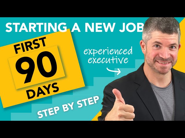 Starting a new job - FIRST 90 DAYS in a new job, and how to build a 90 day action plan step-by-step