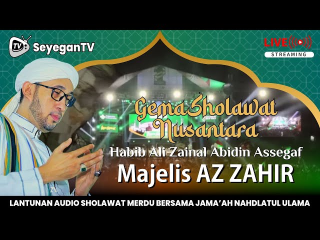 🔴 LIVE AZZAHIR Bersholawat | Habib Ali Zainal Abidin Assegaf | Gema Sholawat Nusantara 2024 Terbaru