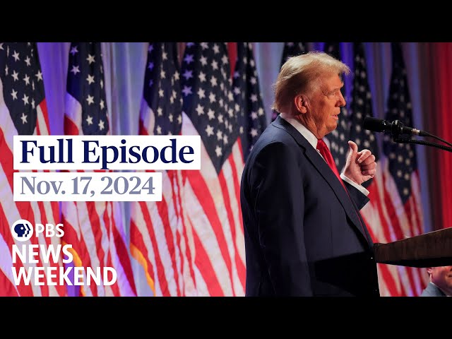 PBS News Weekend full episode, Nov. 17, 2024