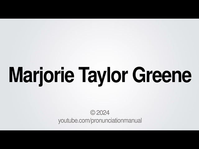 How to Pronounce Marjorie Taylor Greene