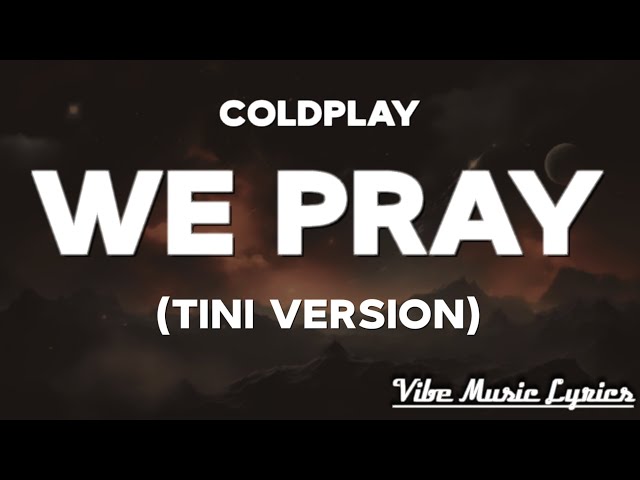 Coldplay - WE PRAY (TINI VERSION) [Letra/Lyrics]