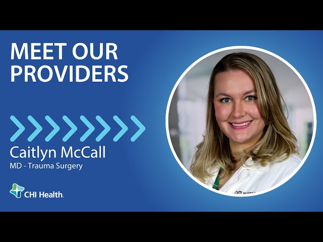 Caitlyn McCall, MD - Trauma Surgery - CHI Health