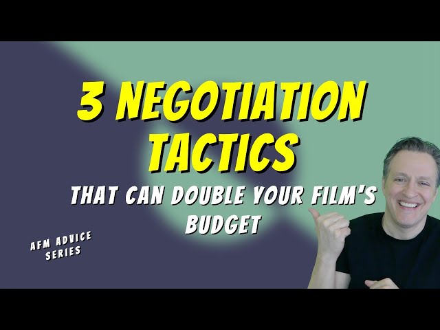 3 Negotiation Tactics That Can Double Your Film’s Budget