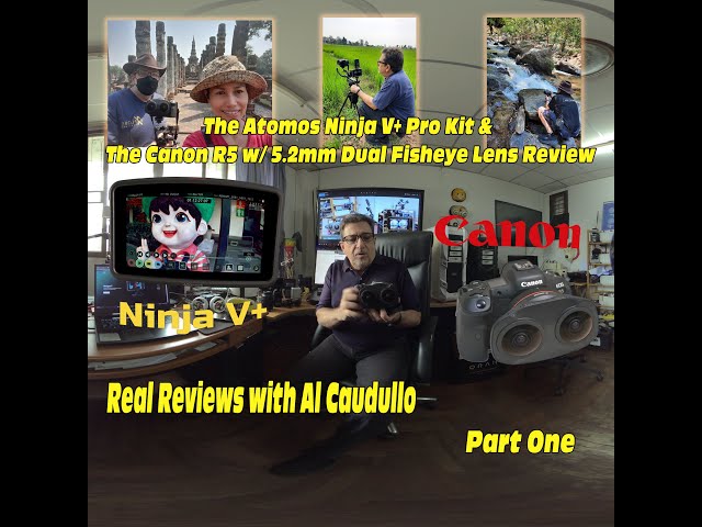 Real Reviews - Atomos Ninja V+ and Canon R5 w/ the VR180 Lens Part One