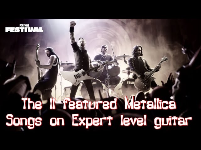 Metallica 11 songs FULL list Fortnite festival on Expert guitar