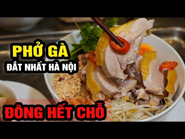 PHỞ GÀ ĐẮT NHẤT HÀ NỘI SIÊU ĐÔNG chen chân không có chỗ ngồi #hanoifood