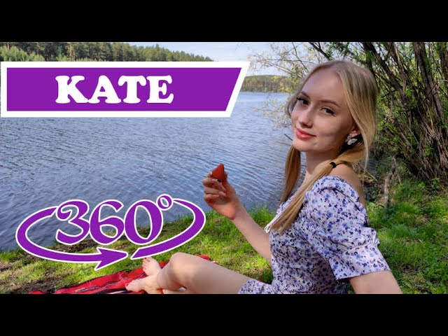 VR 360 Date with Kate. Picnic by the river. Part 1