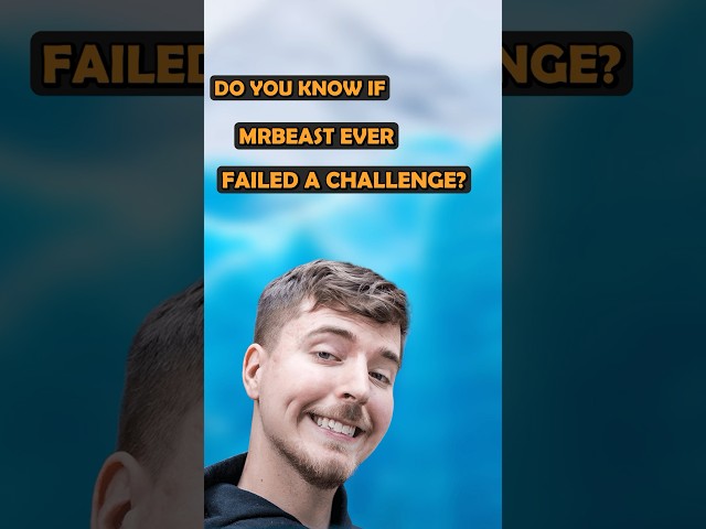 Has MrBeast Ever Failed A Challenge?