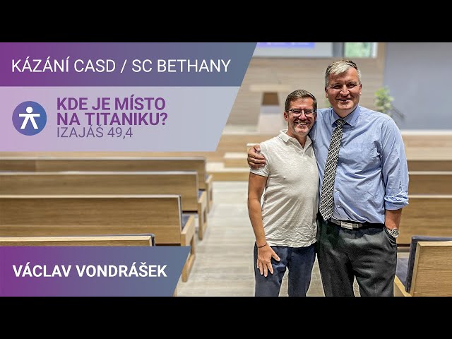 Václav Vondrášek - Kde je mé místo na Titaniku? / Kázání v SC Bethany - 5.8.2023