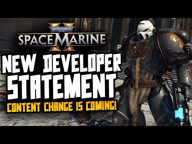 Space Marine 2 - New DEVELOPER Statement! Content Change!