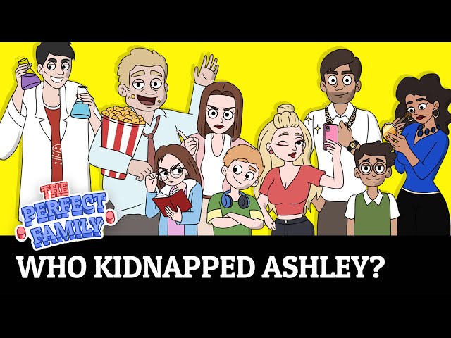 Who Kidnapped Ashley? | Ep.09 | Teens Comedy Show | The Perfect Family