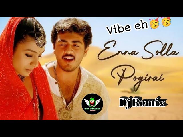 ENNA SOLLA POGIRAI DJ REMIX SONG || THALA AJITH SONGS REMIX || DJ VISHNU ENTERTAINMENT #ajith