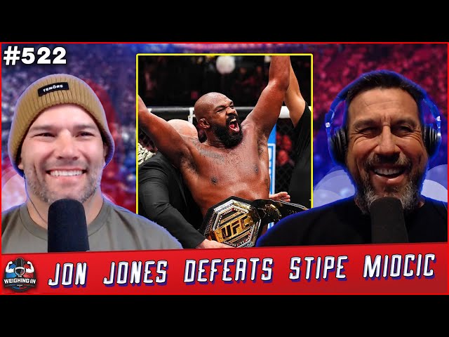 Jon Jones Defeats Stipe Miocic | WEIGHING IN #522