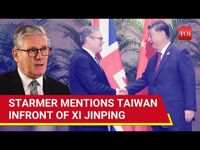 UK PM Keir Starmer Raises Taiwan And Human Rights Concerns In Meeting With Chinese President Xi