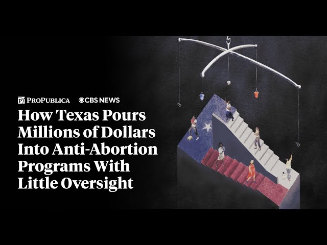 How Texas Pours Millions of Dollars Into Anti-Abortion Programs With Little Oversight