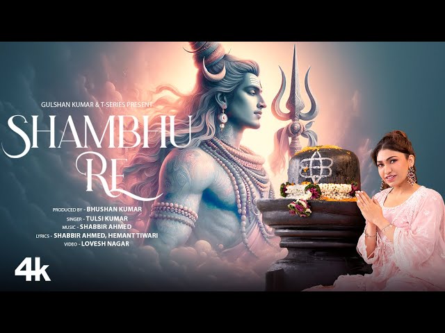 SHAMBHU RE: TULSI KUMAR | SHABBIR AHMED | LOVESH NAGAR | BHUSHAN KUMAR